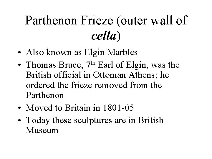 Parthenon Frieze (outer wall of cella) • Also known as Elgin Marbles • Thomas