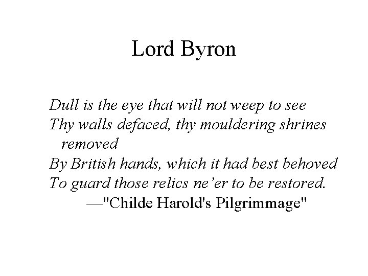 Lord Byron Dull is the eye that will not weep to see Thy walls