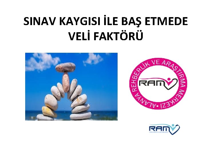 SINAV KAYGISI İLE BAŞ ETMEDE VELİ FAKTÖRÜ 