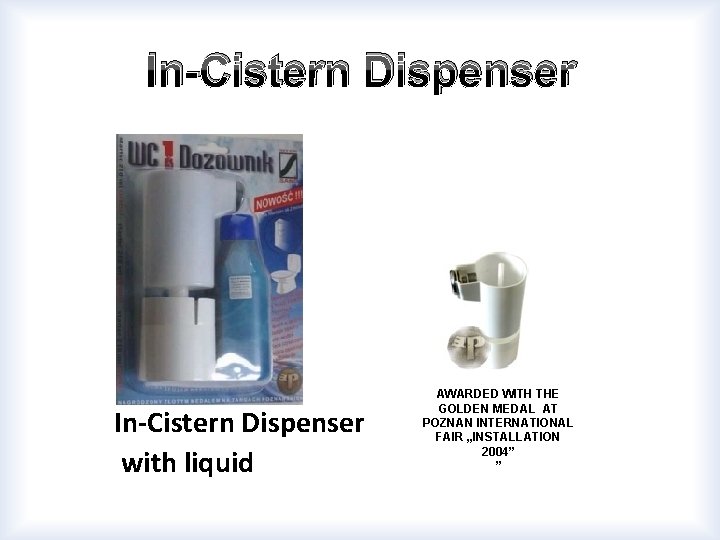 In-Cistern Dispenser with liquid AWARDED WITH THE GOLDEN MEDAL AT POZNAN INTERNATIONAL FAIR „INSTALLATION