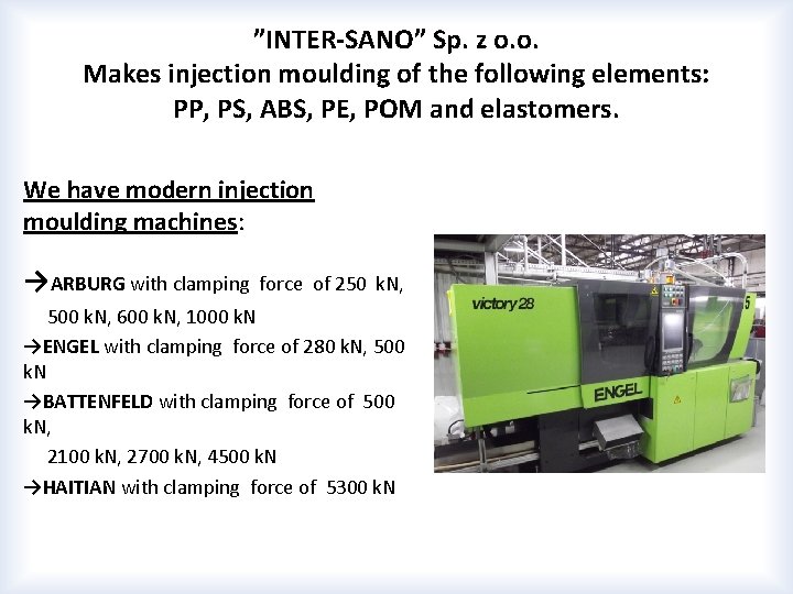 ”INTER-SANO” Sp. z o. o. Makes injection moulding of the following elements: PP, PS,