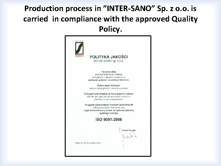Production process in ”INTER-SANO” Sp. z o. o. is carried in compliance with the
