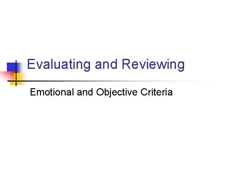 Evaluating and Reviewing Emotional and Objective Criteria 