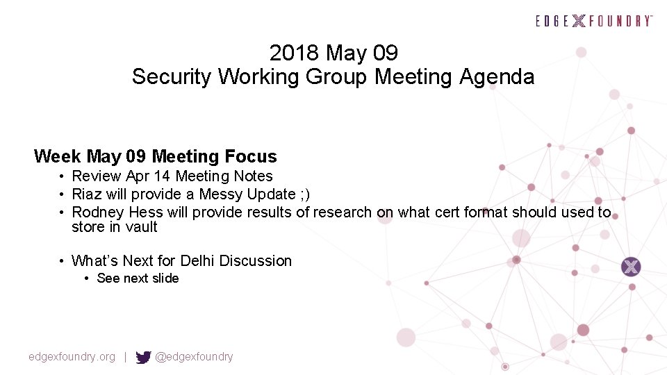 2018 May 09 Security Working Group Meeting Agenda Week May 09 Meeting Focus •