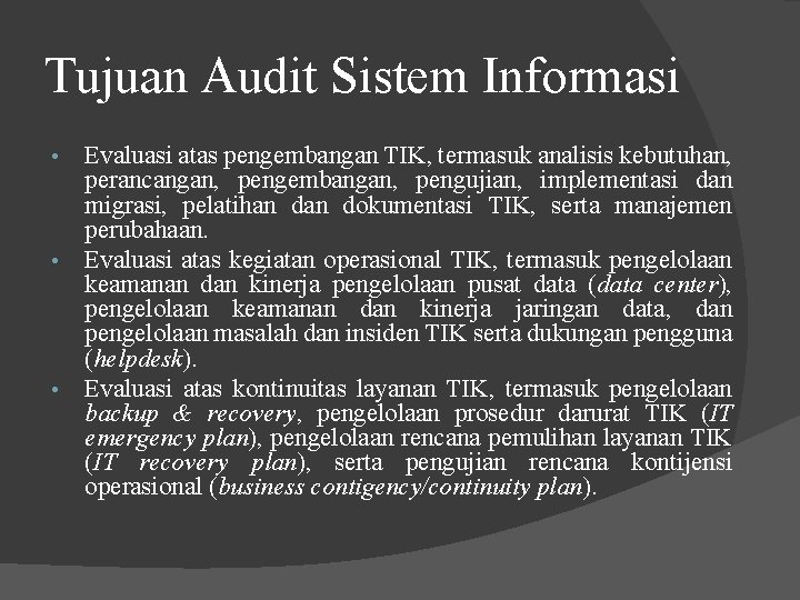 Tujuan Audit Sistem Informasi • • • Evaluasi atas pengembangan TIK, termasuk analisis kebutuhan,