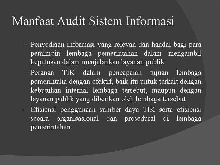 Manfaat Audit Sistem Informasi – Penyediaan informasi yang relevan dan handal bagi para pemimpin