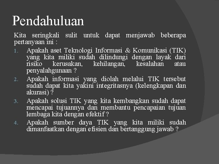 Pendahuluan Kita seringkali sulit untuk dapat menjawab beberapa pertanyaan ini : 1. Apakah aset