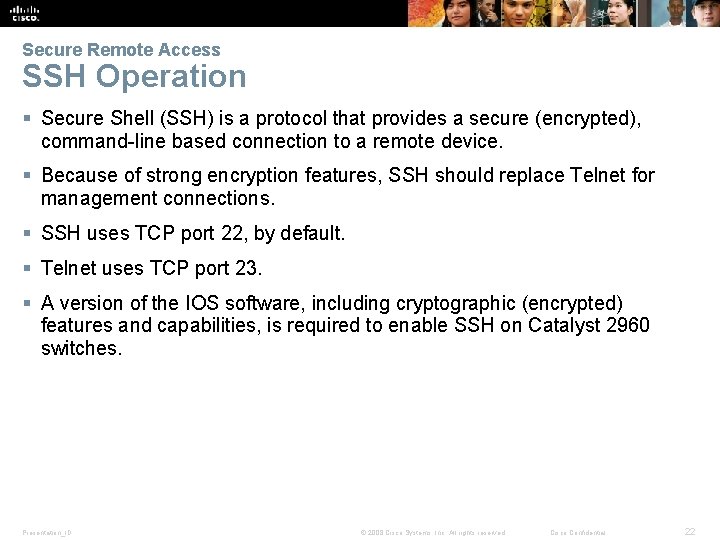 Secure Remote Access SSH Operation § Secure Shell (SSH) is a protocol that provides