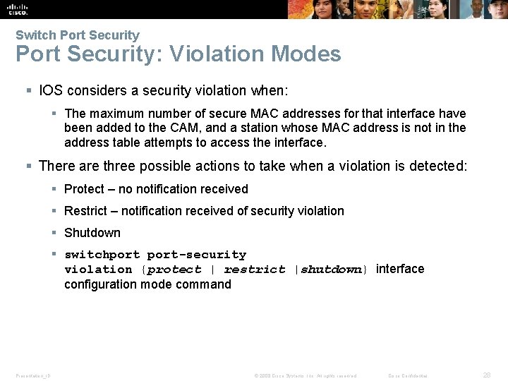 Switch Port Security: Violation Modes § IOS considers a security violation when: § The