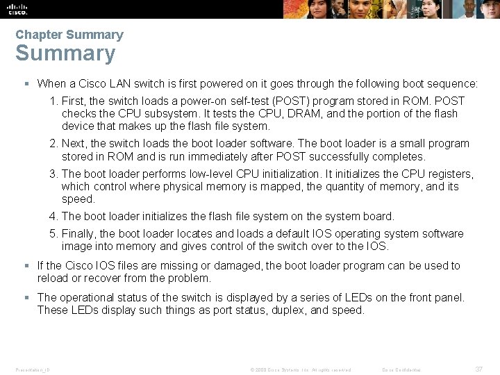 Chapter Summary § When a Cisco LAN switch is first powered on it goes