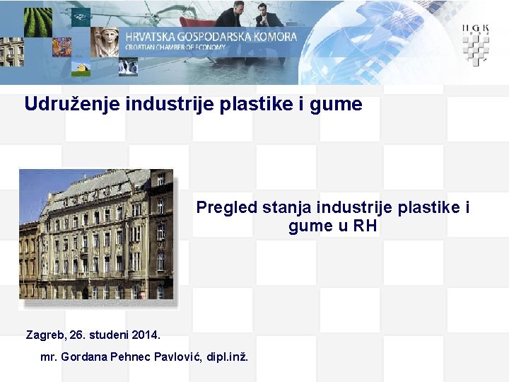 Udruženje industrije plastike i gume Pregled stanja industrije plastike i gume u RH Zagreb,