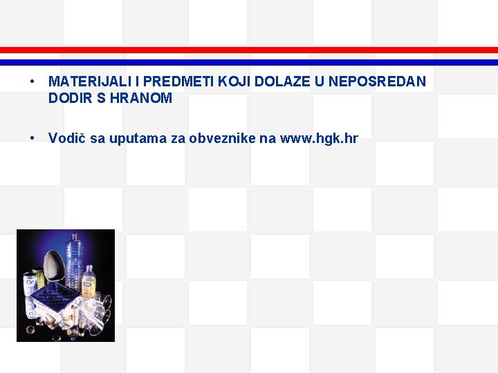  • MATERIJALI I PREDMETI KOJI DOLAZE U NEPOSREDAN DODIR S HRANOM • Vodič