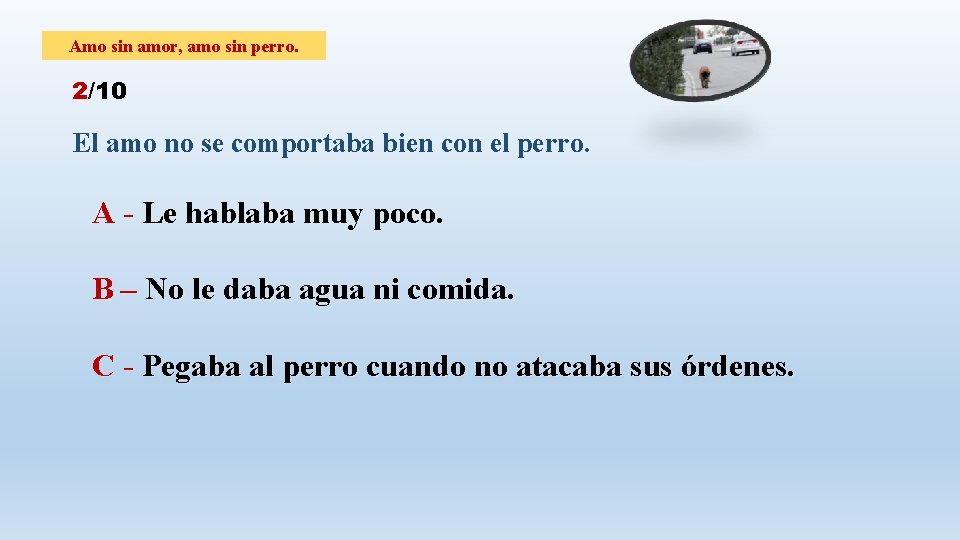 Amo sin amor, amo sin perro. 2/10 El amo no se comportaba bien con