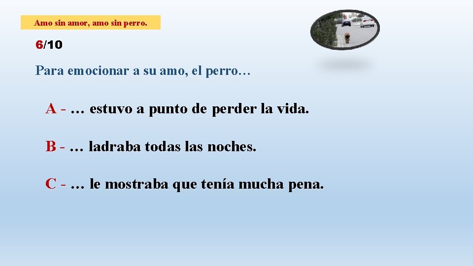 Amo sin amor, amo sin perro. 6/10 Para emocionar a su amo, el perro…