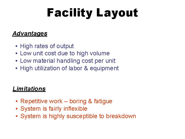 Facility Layout Advantages • • High rates of output Low unit cost due to