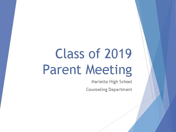 Class of 2019 Parent Meeting Marietta High School Counseling Department 