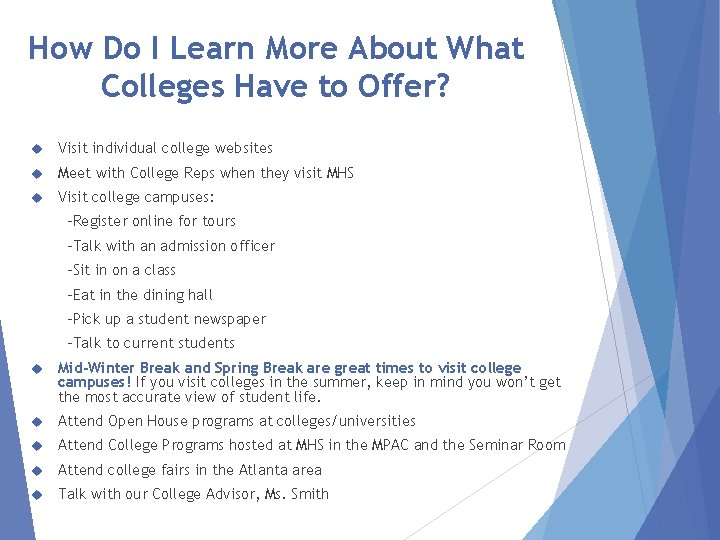 How Do I Learn More About What Colleges Have to Offer? Visit individual college