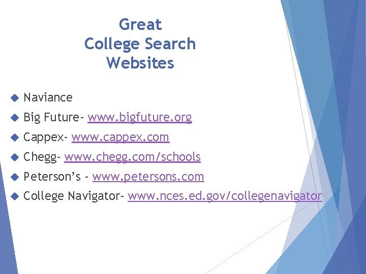 Great College Search Websites Naviance Big Future- www. bigfuture. org Cappex- www. cappex. com