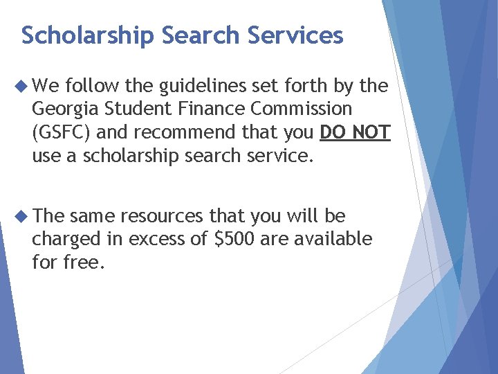 Scholarship Search Services We follow the guidelines set forth by the Georgia Student Finance