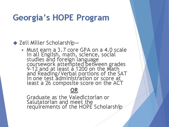 Georgia’s HOPE Program Zell Miller Scholarship— § Must earn a 3. 7 core GPA