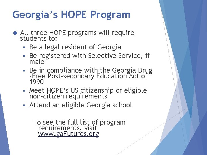 Georgia’s HOPE Program All three HOPE programs will require students to: § Be a