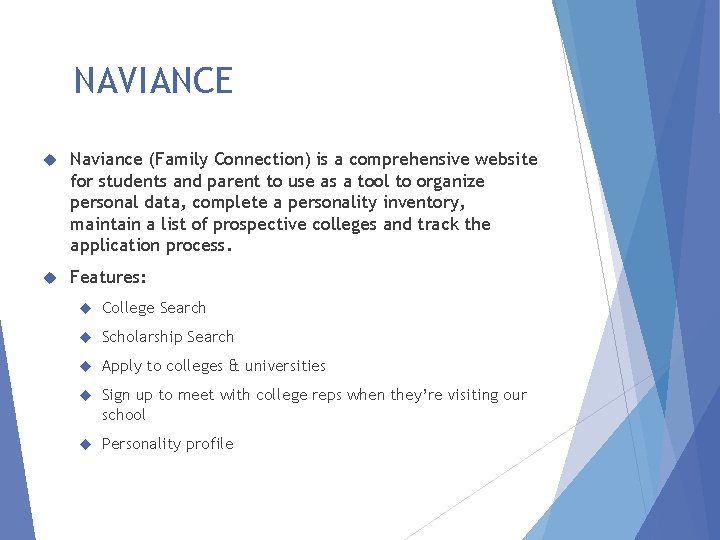 NAVIANCE Naviance (Family Connection) is a comprehensive website for students and parent to use