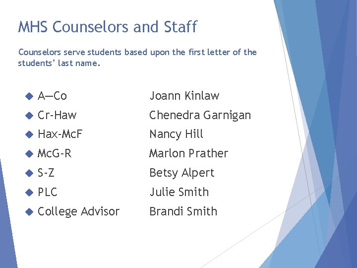 MHS Counselors and Staff Counselors serve students based upon the first letter of the