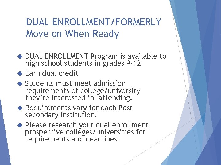 DUAL ENROLLMENT/FORMERLY Move on When Ready DUAL ENROLLMENT Program is available to high school