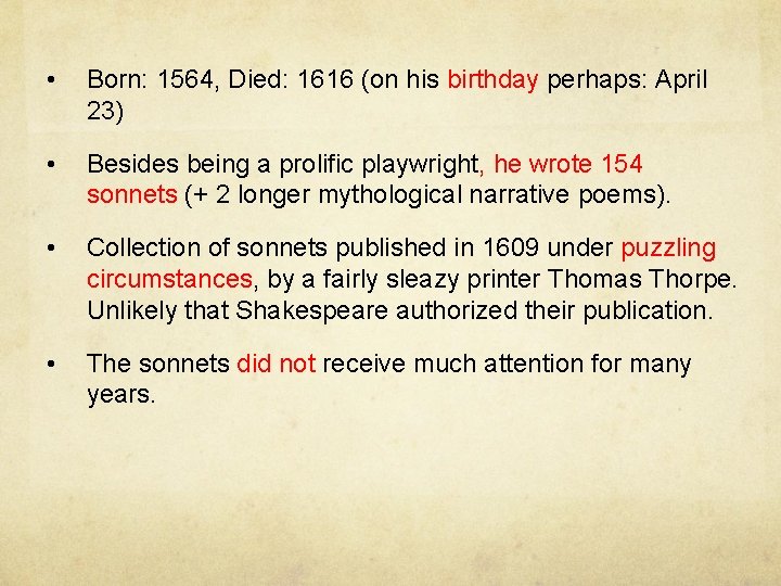  • Born: 1564, Died: 1616 (on his birthday perhaps: April 23) • Besides