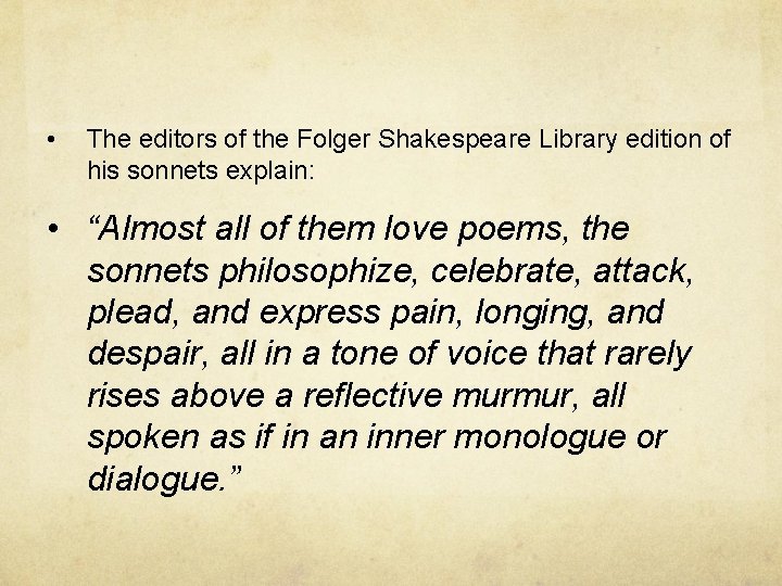  • The editors of the Folger Shakespeare Library edition of his sonnets explain: