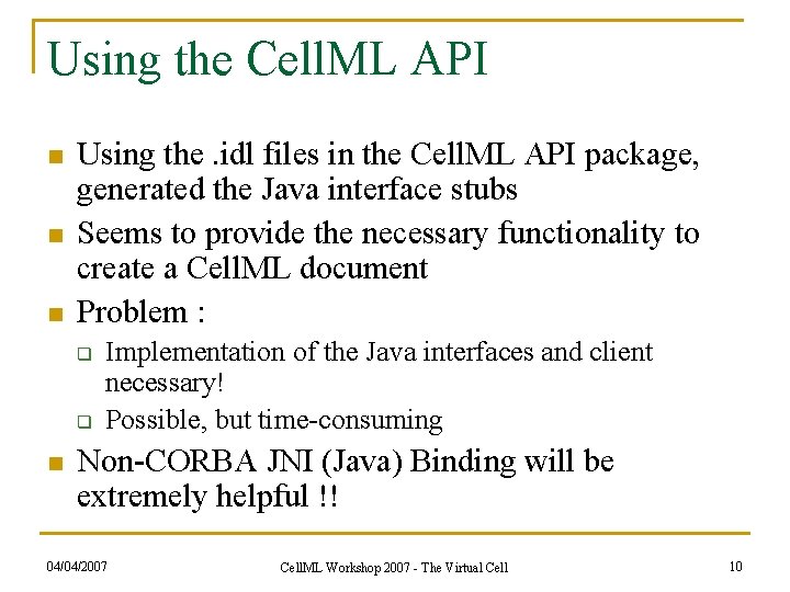 Using the Cell. ML API n n n Using the. idl files in the