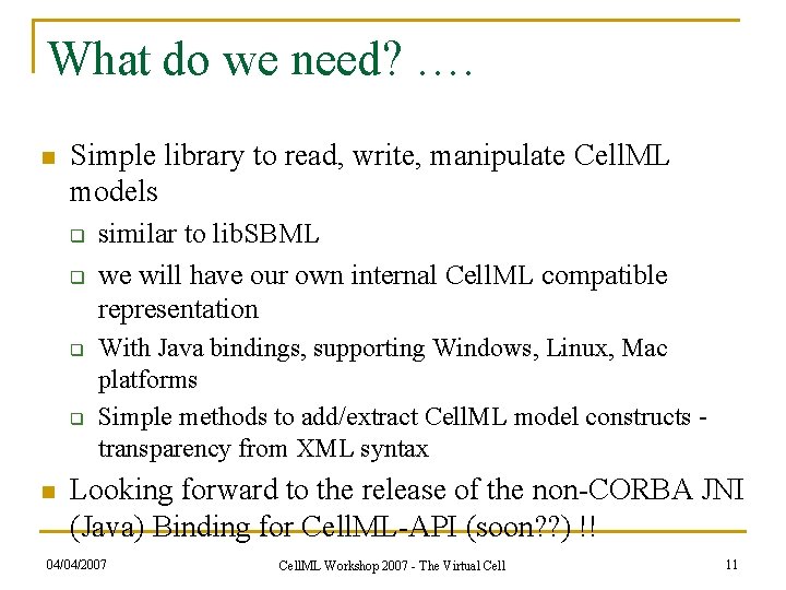 What do we need? …. n Simple library to read, write, manipulate Cell. ML