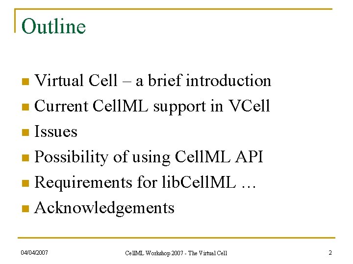 Outline Virtual Cell – a brief introduction n Current Cell. ML support in VCell