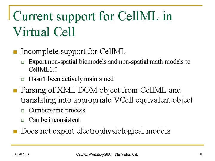 Current support for Cell. ML in Virtual Cell n Incomplete support for Cell. ML