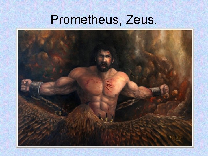 Prometheus, Zeus. 