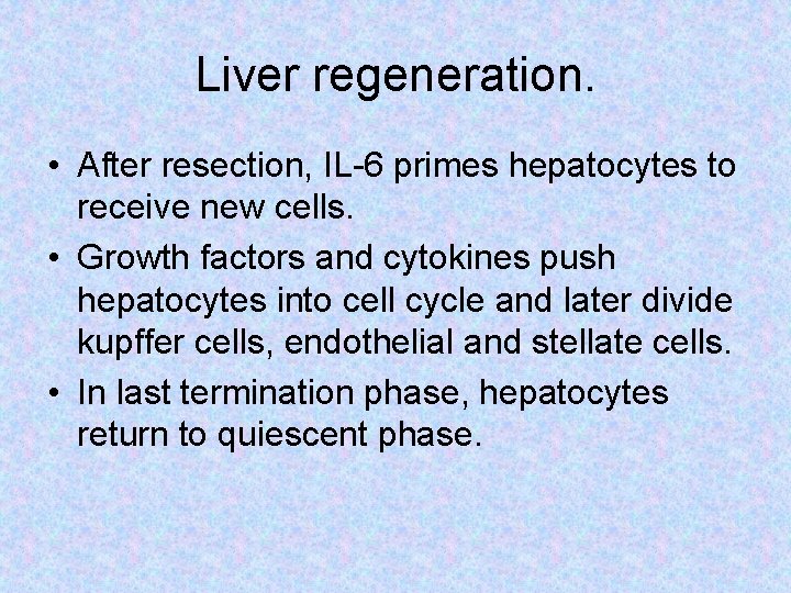 Liver regeneration. • After resection, IL-6 primes hepatocytes to receive new cells. • Growth