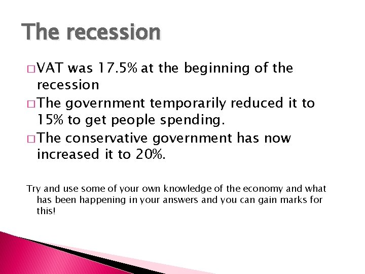 The recession � VAT was 17. 5% at the beginning of the recession �