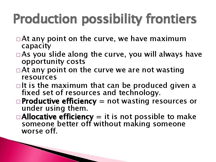 Production possibility frontiers � At any point on the curve, we have maximum capacity