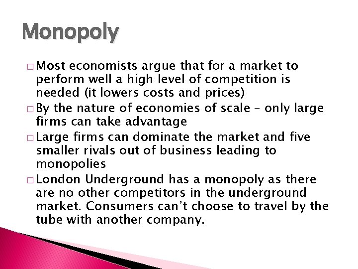 Monopoly � Most economists argue that for a market to perform well a high