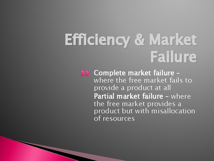 Efficiency & Market Failure Complete market failure – where the free market fails to