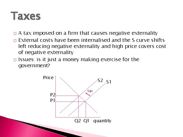 Taxes � � � A tax imposed on a firm that causes negative externality