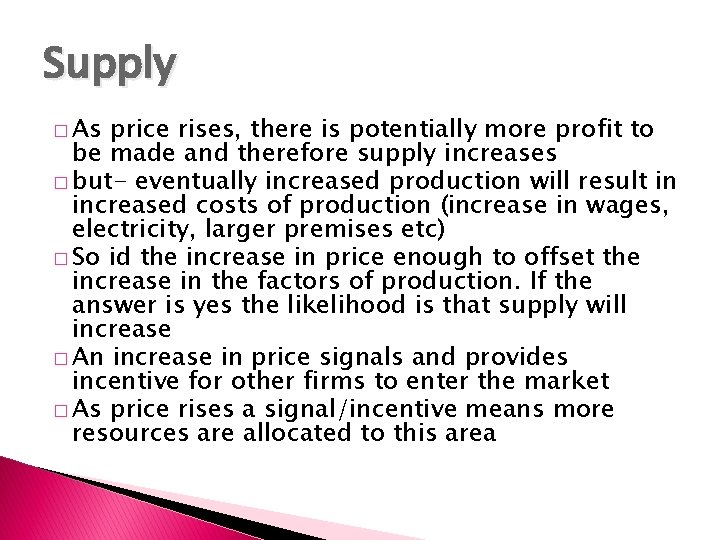 Supply � As price rises, there is potentially more profit to be made and