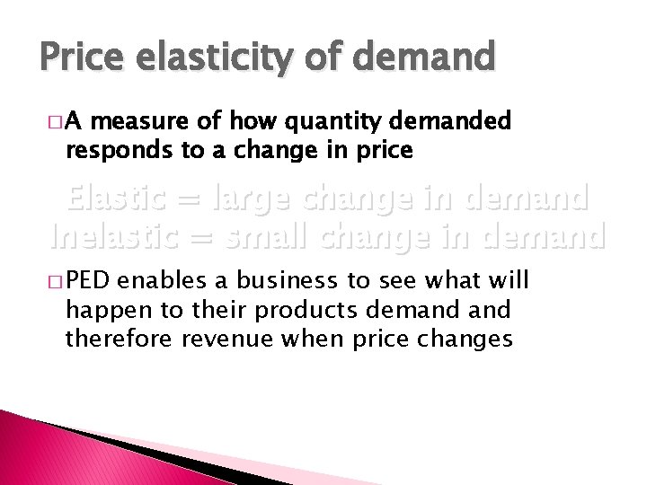 Price elasticity of demand �A measure of how quantity demanded responds to a change