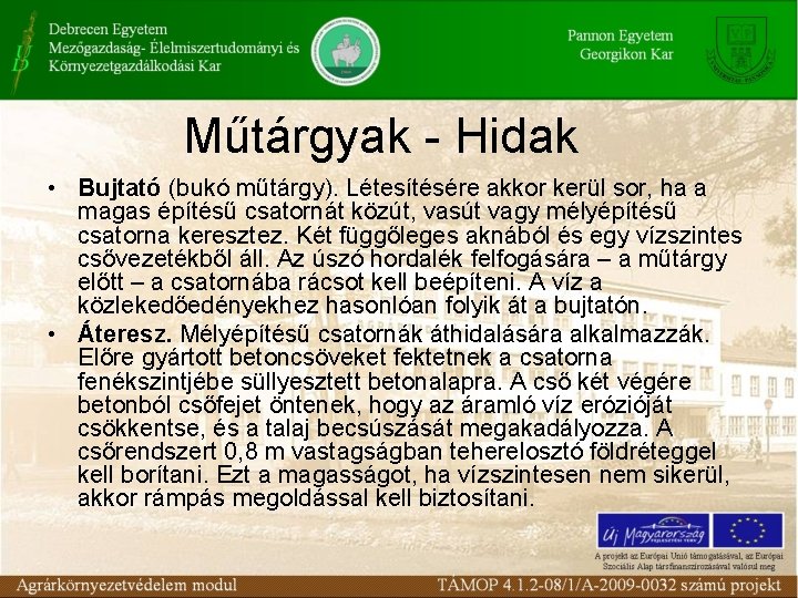 Műtárgyak - Hidak • Bujtató (bukó műtárgy). Létesítésére akkor kerül sor, ha a magas