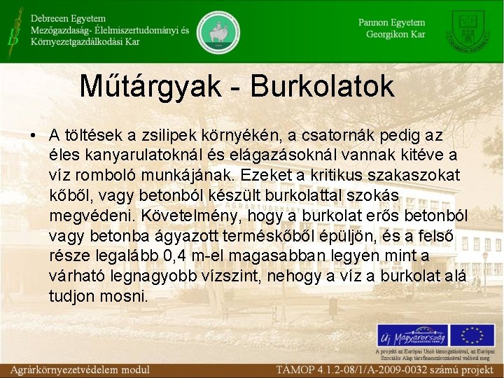 Műtárgyak - Burkolatok • A töltések a zsilipek környékén, a csatornák pedig az éles