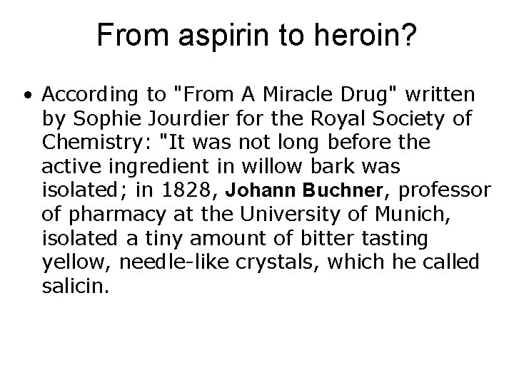 From aspirin to heroin? • According to "From A Miracle Drug" written by Sophie