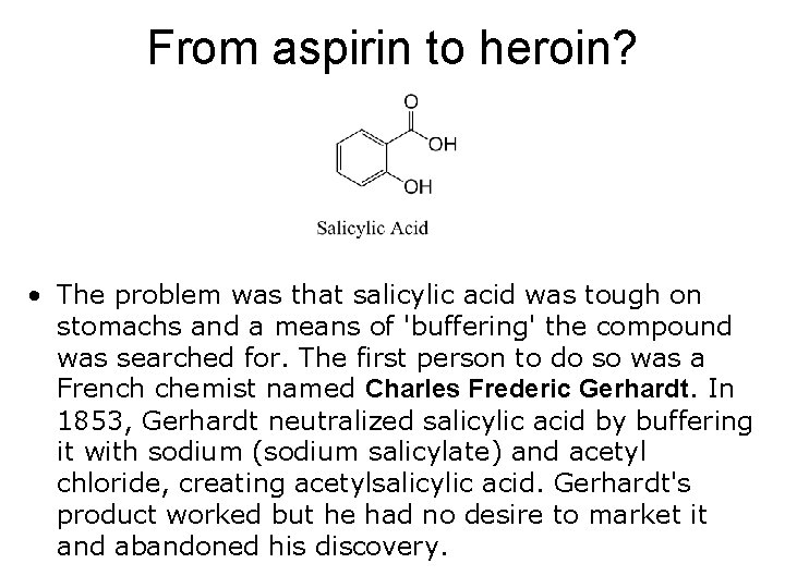 From aspirin to heroin? • The problem was that salicylic acid was tough on