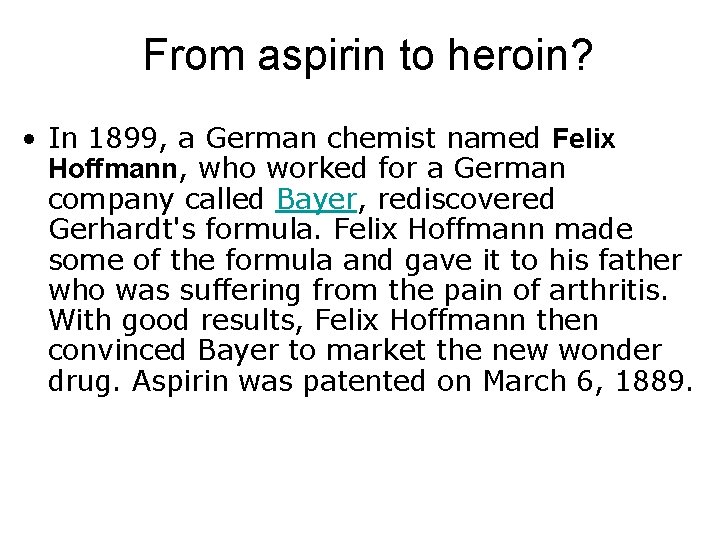 From aspirin to heroin? • In 1899, a German chemist named Felix Hoffmann, who