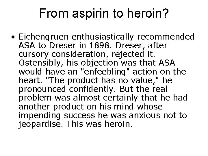 From aspirin to heroin? • Eichengruen enthusiastically recommended ASA to Dreser in 1898. Dreser,
