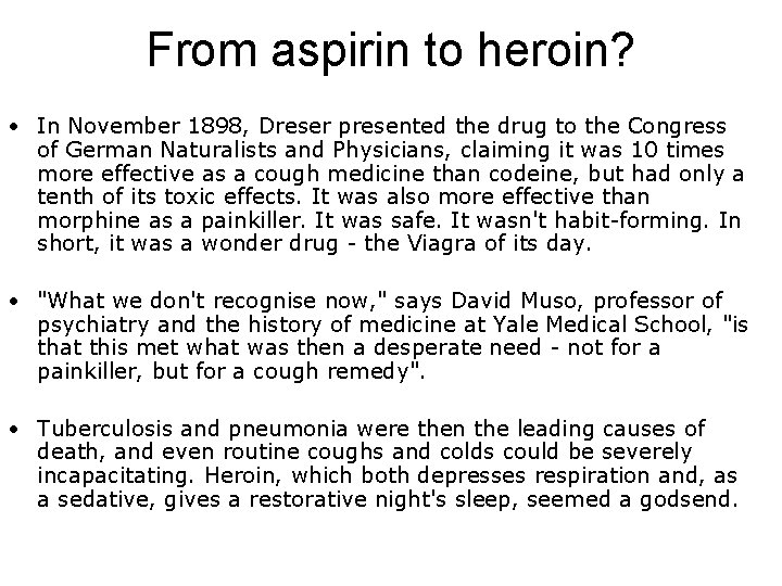 From aspirin to heroin? • In November 1898, Dreser presented the drug to the